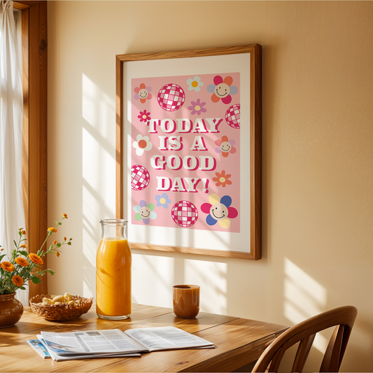 Today is a Good Day - Wall Art Print
