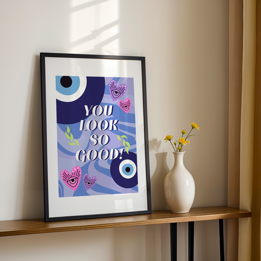 You Look Good! - Wall Art Print