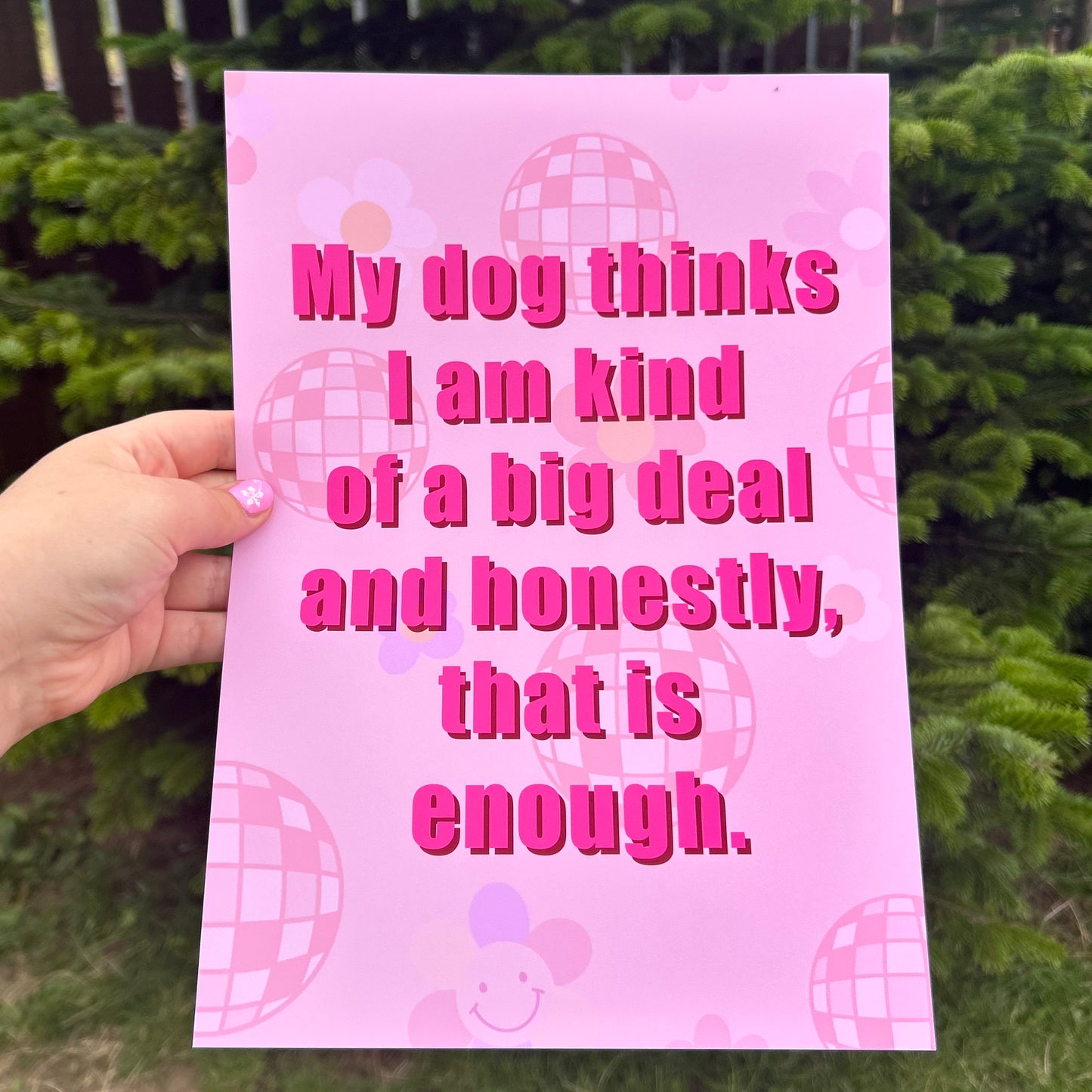 My Dog Thinks I'm a Big Deal - Wall Print