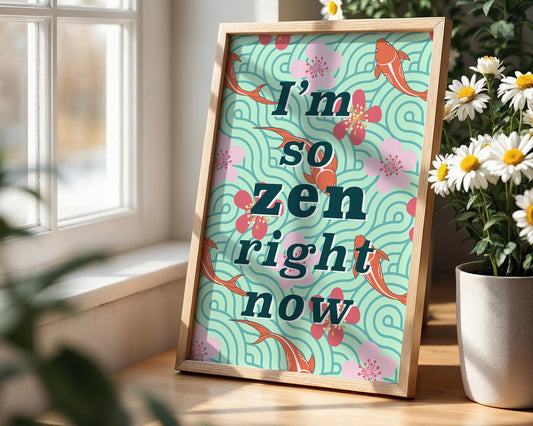 I'm so ZEN right now - Wall Art