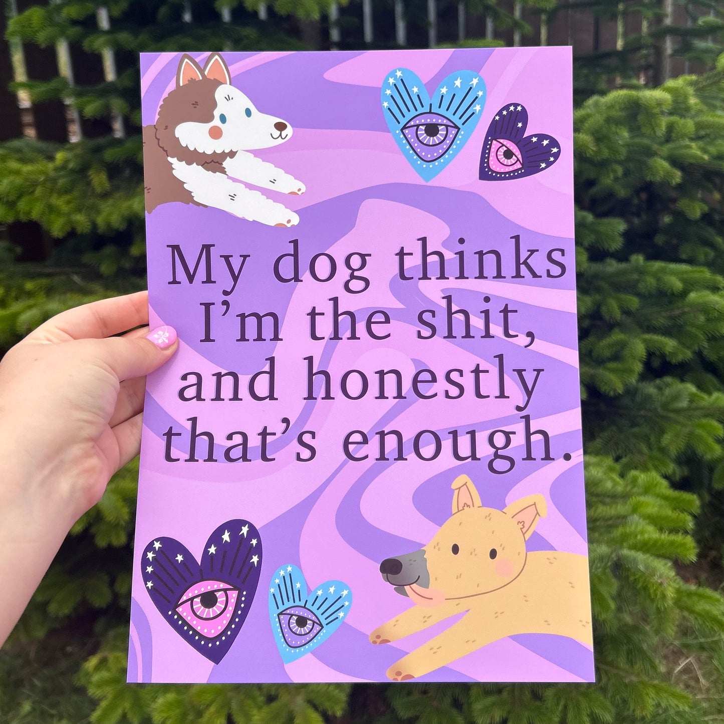 My Dog Thinks I'm the Sh*t - Wall Print